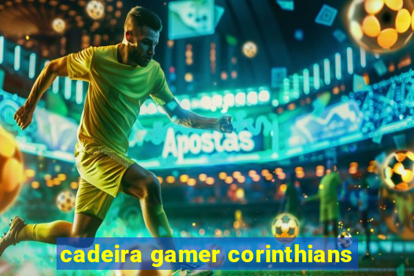 cadeira gamer corinthians